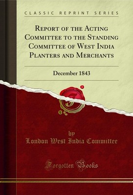 Report of the Acting Committee to the Standing Committee of West India Planters