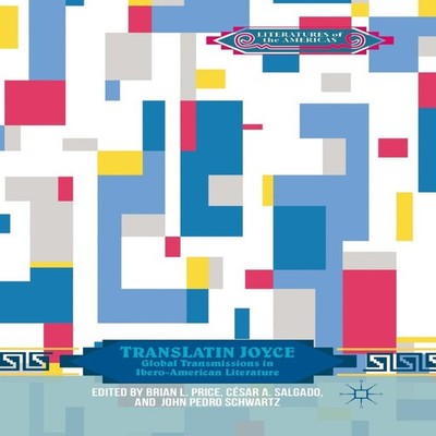TransLatin Joyce Global Transmissions in Ibero-American Literatur