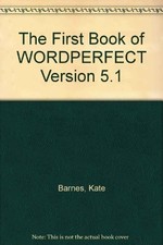 The First Book of Wordperfect 5.1