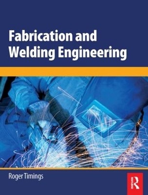 Fabrication and Welding Engineering by Roger Timings - 9780750666916
