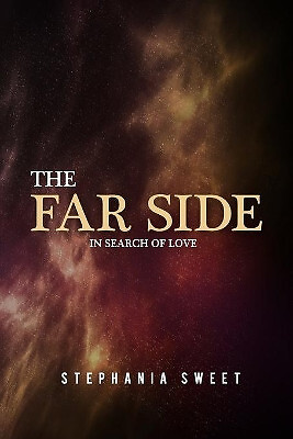 The Far Side: In Search of Love By Stephania Sweet - New Copy - 9798618785556