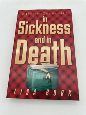 A Broken Vows Mystery Ser.: In Sickness and in Death by Lisa Bork (2011,...