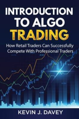 Introduction To Algo Trading: How Retail Traders Can Successfully Compete With P