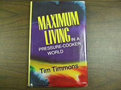 #ad Maximum Living in a Pressure Cooker World Hardcover Tim Timmons $8.52