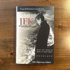 JFK and the Unspeakable : Why He Died and Why It Matters by James W. Douglass...