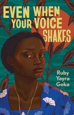 Ruby Yayra Goka Even When Your Voice Shakes (Gebundene Ausgabe)