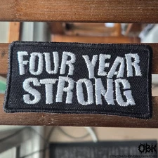 Four Year Strong ~ High Quality Embroidery, Durable Canvas Patch