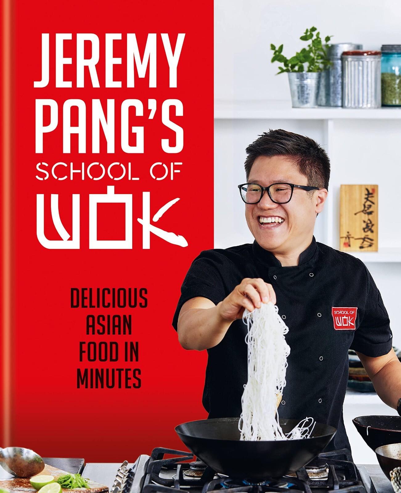 Jeremy Pangs School of Wok Delicious Asian Food in Minutes by Jeremy Pang