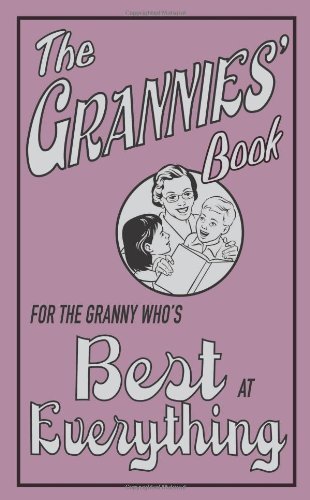 The Grannies' Book: For the Granny Who's Best at Everything By Alison Maloney