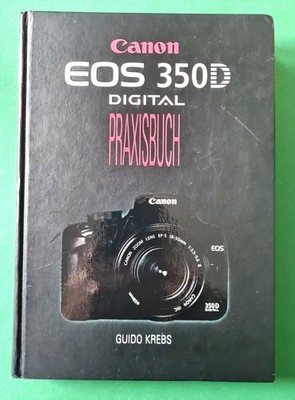 Canon EOS 350D Digital , Praxisbuch 2005 , Guido Krebs