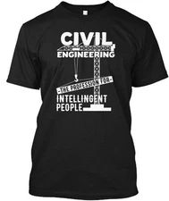 Civil Engineering The Profession For In T-Shirt Made in the USA Size S to 5XL