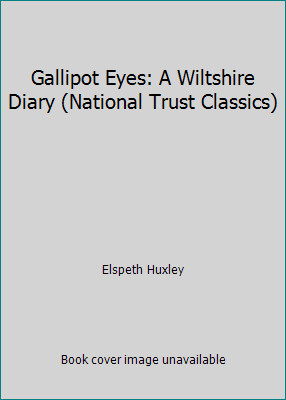 Gallipot Eyes: A Wiltshire Diary (National Trust Classics) by Elspeth Huxley