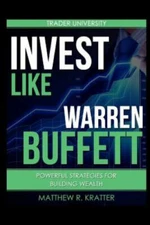 Invest Like Warren Buffett: Powerful Strategies for Building Wealth - GOOD