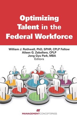 William J. Rothwell Aileen G. Zaballer Optimizing Talent in the Fe ...