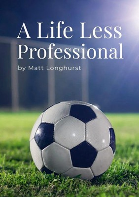 A Life Less Professional Matt Longhurst Taschenbuch Englisch 2024 [.]