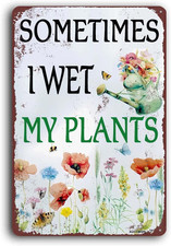Aluminum Funny Garden Sign, Sometimes I Wet My Plants Sign, 8"X12" Metal Gardeni
