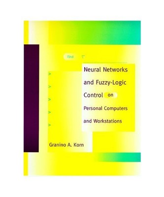Neural Networks and Fuzzy-Logic Control on Personal Computers and Workstations, 