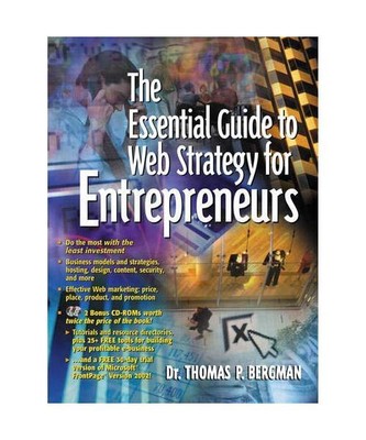 The Essential Guide to Web Strategy for Entrepreneurs [With CDROM], Thomas P. Be