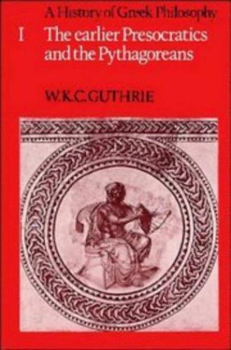 A History of Greek Philosophy: Volume 1, The Earlier Presocratics and the Pytha…