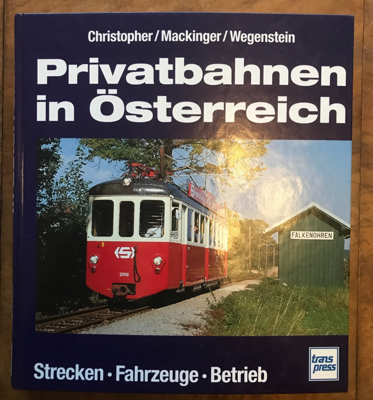 Privatbahnen in Österreich. Strecken - Fahrzeuge - Betrieb - Hardback