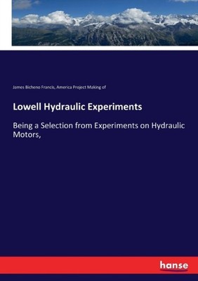 Making of - Lowell Hydraulic Experiments Being a Selection from Experi - X555z