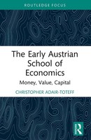 The Early Austrian School Of Economics Money, Value, Capital Adair-Toteff Buch