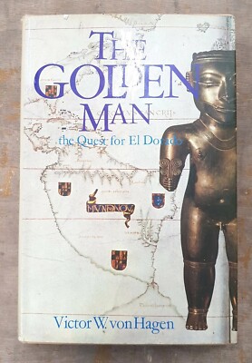 Golden Man: Quest for El Dorado by Hagen, Victor Wolfgang Von 1974 Vtg. HB BOOK
