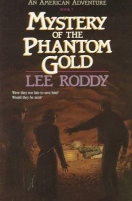 Mystery of the Phantom Gold (American Adventures, Book 7) by Lee Roddy