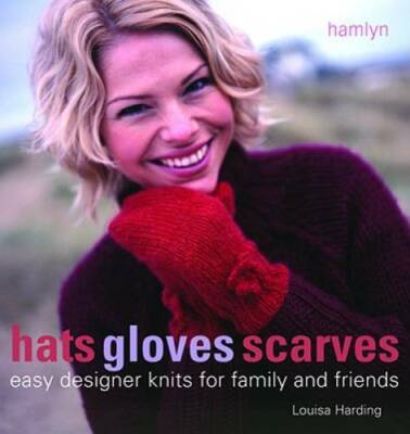 Hats Gloves Scarves: Easy Designer Knits for Family and Friends - GOOD