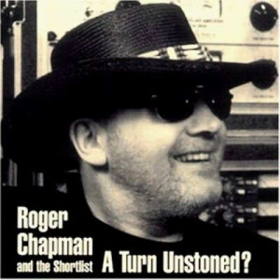Roger Chapman A turn unstoned? (1998, & The Shortlist) [CD]