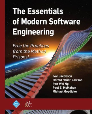 The Essentials of Modern Software Engineering: Free the Practices from th - GOOD