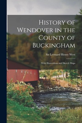Sir Leonard Hen History of Wendover in the County of Buckingham; W (Taschenbuch)