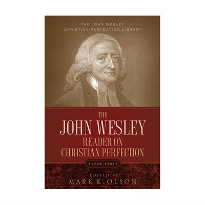The John Wesley Reader On Christian Perfection.