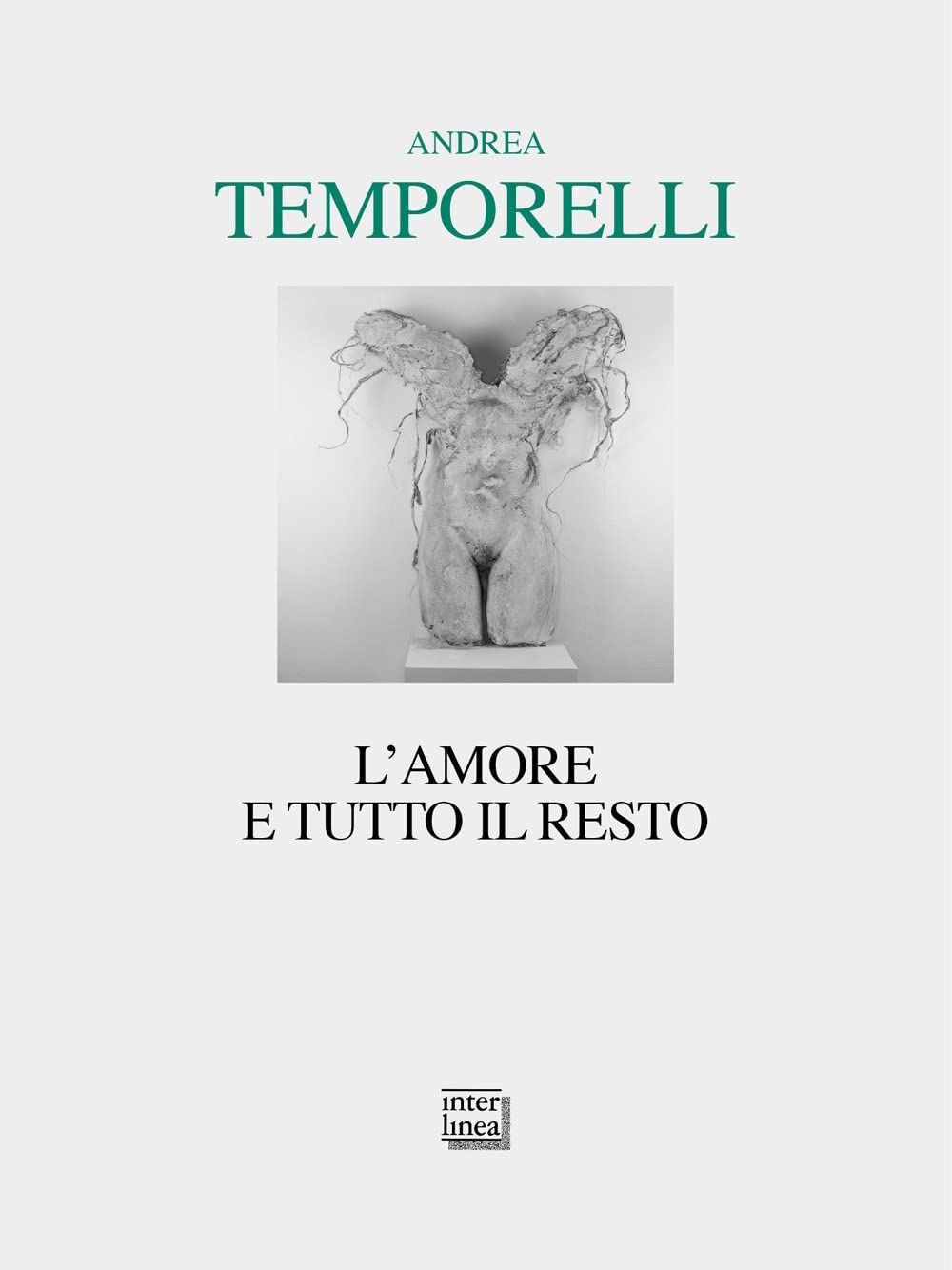 Libri Andrea Temporelli - L' Amore E Tutto Il Resto. Poesie 1996-2022