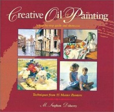 Creative Oil Painting: A Step-By-Step Guide and Showcase Techniques from 15...