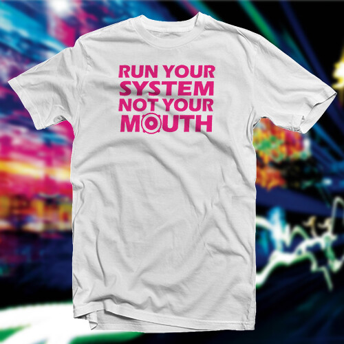 Run Your System Not Your Mouth COTTON T-SHIRT Car Home Audio - Picture 10 of 73