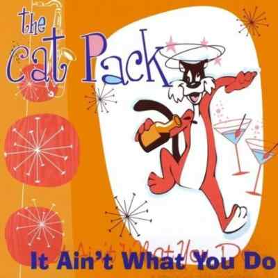 THE CAT PACK It Ain't What You Do CD - NEW Swing Jive Rhythm n Blues Rockabilly