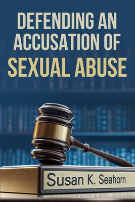 Defending an Accusation of Sexual Abuse