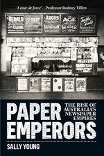 Paper Emperors The rise of Australia's newspaper empires Sally Young Taschenbuch