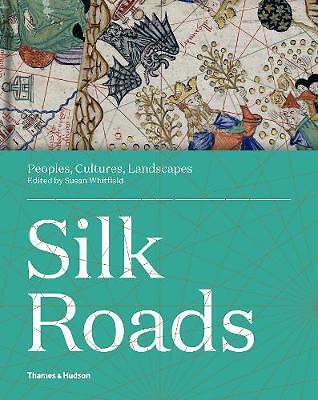 Silk Roads: Peoples, Cultures, Landscapes by Susan Whitfield (Hardcover, 2019)
