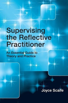 Supervising the Reflective Practitioner Joyce Scaife Taschenbuch Englisch 2010