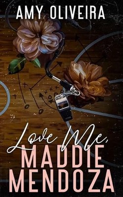 Love me, Maddie Mendoza: A best friends to lovers romance by Amy Oliveira Paperb
