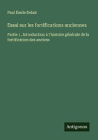 Paul ÉMile Delair | Essai Sur Les Fortifications Anciennes | Taschenbuch (2025)