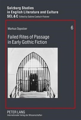 Failed Rites of Passage in Early Gothic Fiction, Hardcover by Oppolzer, Marku...