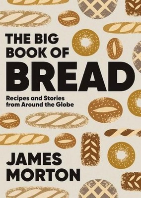 The Big Book of Bread James Morton