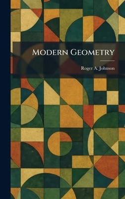 Modern Geometry by Roger A. Johnson Hardcover Book