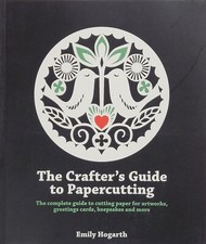 THE CRAFTER'S GUIDE TO PAPERCUTTING 2023 GREETING CARDS , KEEPSAKES, ARTWORK New
