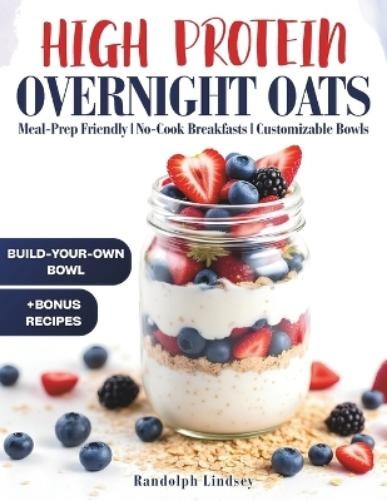 Randolph Lindsey High Protein Overnight Oats (Tascabile)