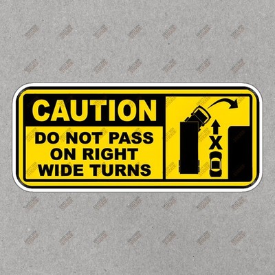 Caution Sign Sticker Do Not Pass on Right Wide Turns Safety Awareness #521111