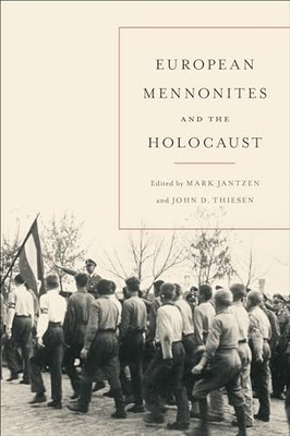 European Mennonites and the Holocaust by Mark Jantzen 9781487525545 NEW